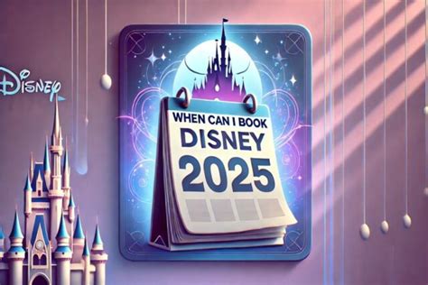 when can i book disney 2025