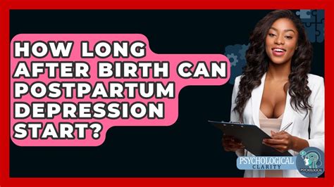 When Can Postpartum Depression Start After Childbirth?