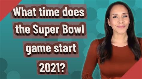 when does the super bowl game begin