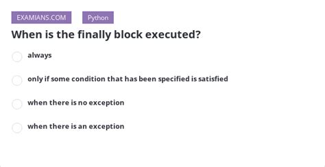 When Is The Finally Block Executed Python Mcq
