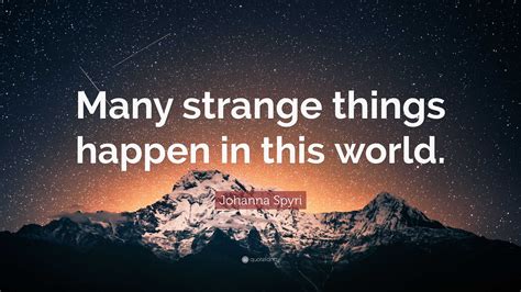 when strange things happen