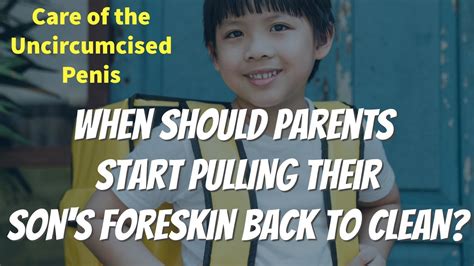 When To Start Pulling Back Foreskin To Clean