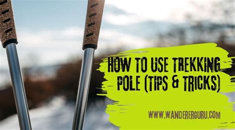 When To Use Trekking Pole Tips