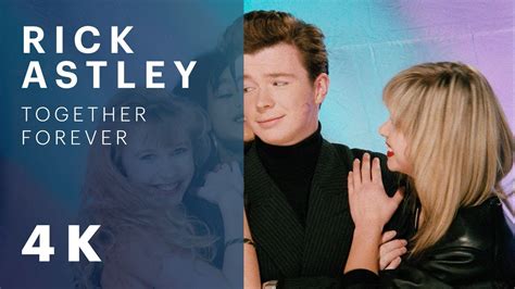 when was rick astley together forever made