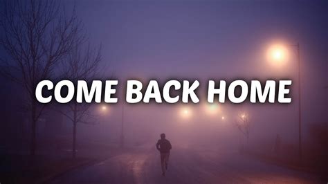 when you come back home