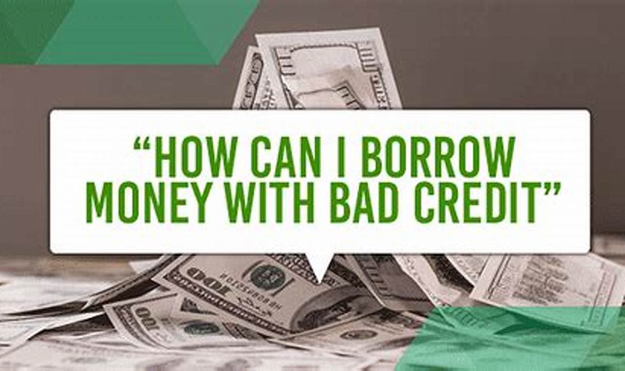 where can i borrow money with bad credit