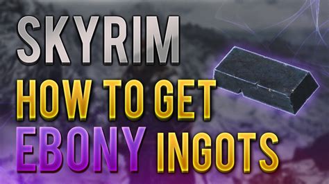 Elder Scrolls V Skyrim How to get Ebony Ingot's (HD