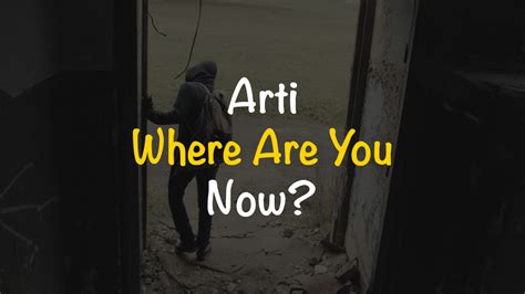 Arti Where Are You Now