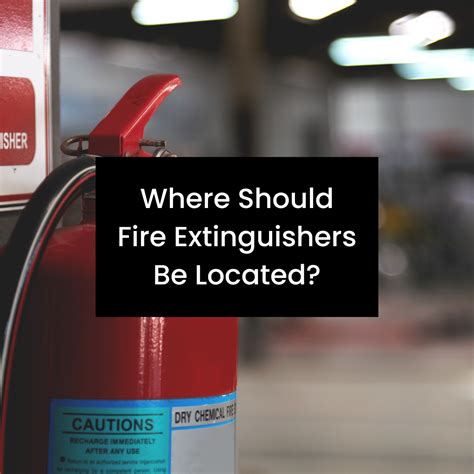 Where Should Fire Extinguishers Be Located