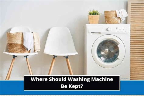 Where Should Washing Machine Be Kept