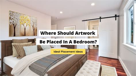 Where To Place Art In Bedroom