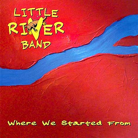 where we started from little river band
