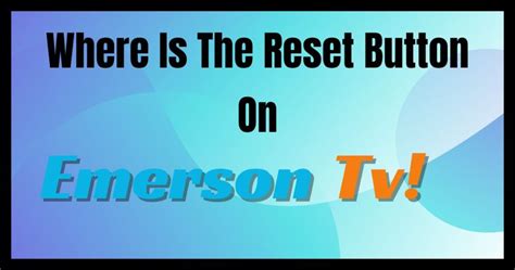 Where is The Reset Button on My Emerson TV? HomeTechInside