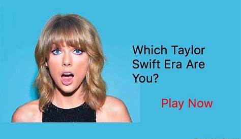 Which Era Are You Taylor Swift Quiz Guess The Song Music The