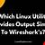 which linux utility provides output similar to wireshark's