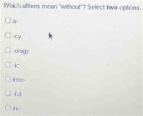 which affixes mean without select two options