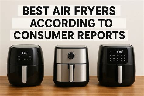 Which Air Fryer Does Consumer Reports Recommend