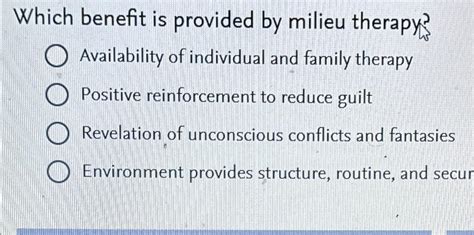 which benefit is provided by milieu therapy