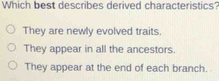 which best describes derived characteristics