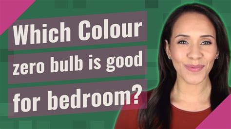 Which Colour Zero Bulb Is Good For Bedroom