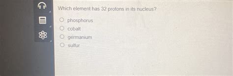 which element has 32 protons in its nucleus