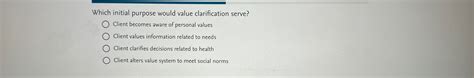 which initial purpose would value clarification serve