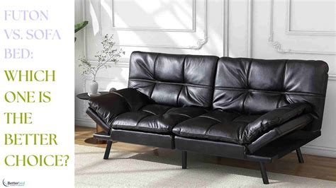 Which Is Better Sofa Bed Or Futon
