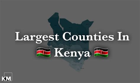 which is the largest county in kenya