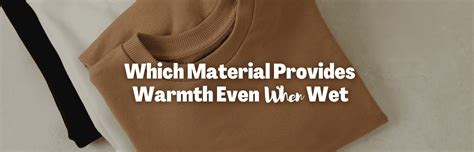 which material provides warmth even when wet