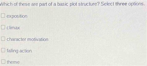 which of these are part of a basic plot structure select three options