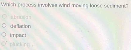 which process involves wind moving loose sediment