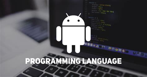 which programming language is often used for developing android applications