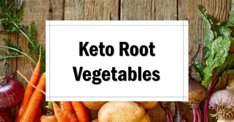 Which Root Vegetables Are Keto Friendly