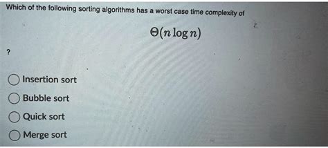 which sorting algorithm has the worst case time complexity of o n log n )