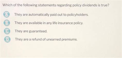 which statement is true regarding policy dividends