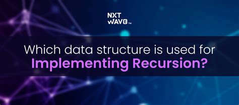 Which data structure is used for implementing recursion?