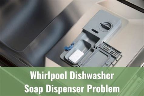 Whirlpool Dishwasher Soap Dispenser Problems