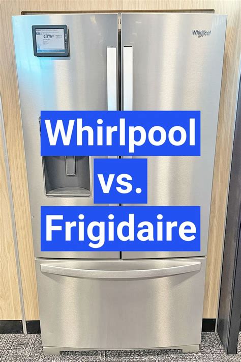 Whirlpool Freezer Vs Frigidaire