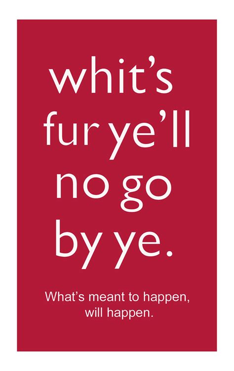 Whit's fur ye'll no go by ye