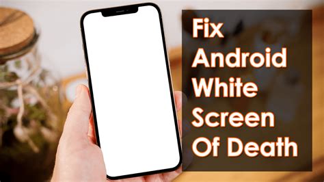 White Screen Of Death Android