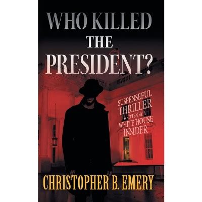 who killed the president emery