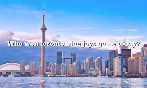 who won blue jays game today