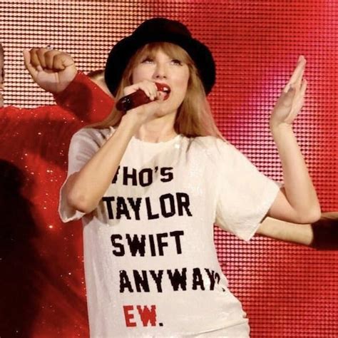 Who’s Taylor Swift anyway? Ew. Taylor swift pictures, Taylor swift fearless, Taylor swift tour