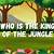whos the king of the jungle