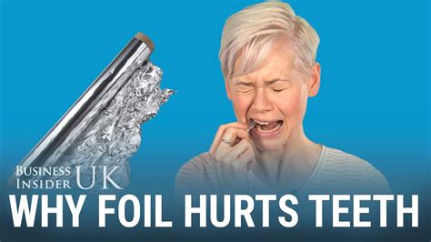 Science made simple Why foil makes your teeth hurt and