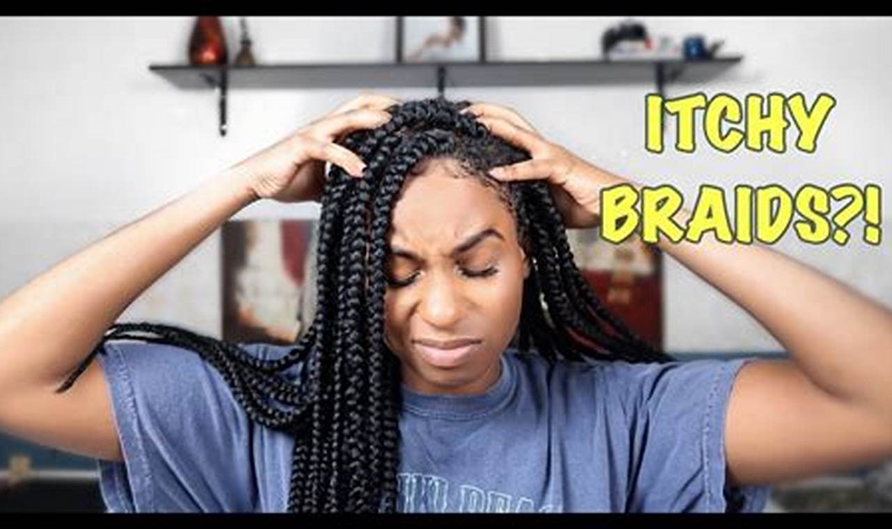 Unveiling the Secrets: Why Braids Provoke an Itching Scalp