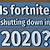 why is fortnite shutting down 2020