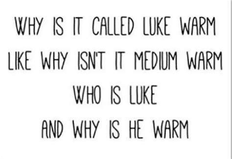 Y Is It Called Lukewarm Why Isn't Medium Wal O Is Luke 🤔😭 Rp the Fab