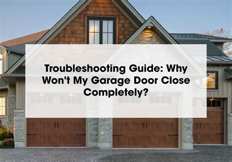 Why Won’t My Garage Door Close? The Door House Inc.