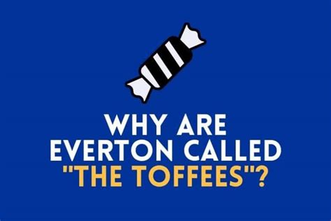 why are everton nicknamed the toffees